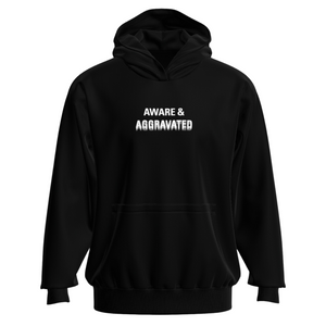 Aware & Aggravated Hoodie