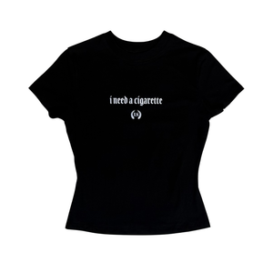 "I Need A Cigarette" Women's Baby Tee