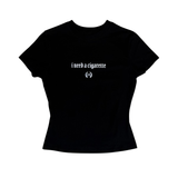 "I Need A Cigarette" Women's Baby Tee