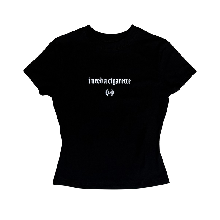 "I Need A Cigarette" Women's Baby Tee