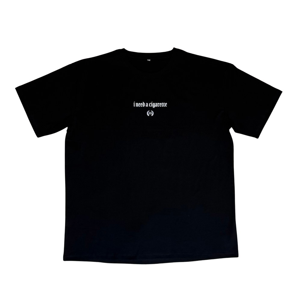 I Need A Cigarette Tee