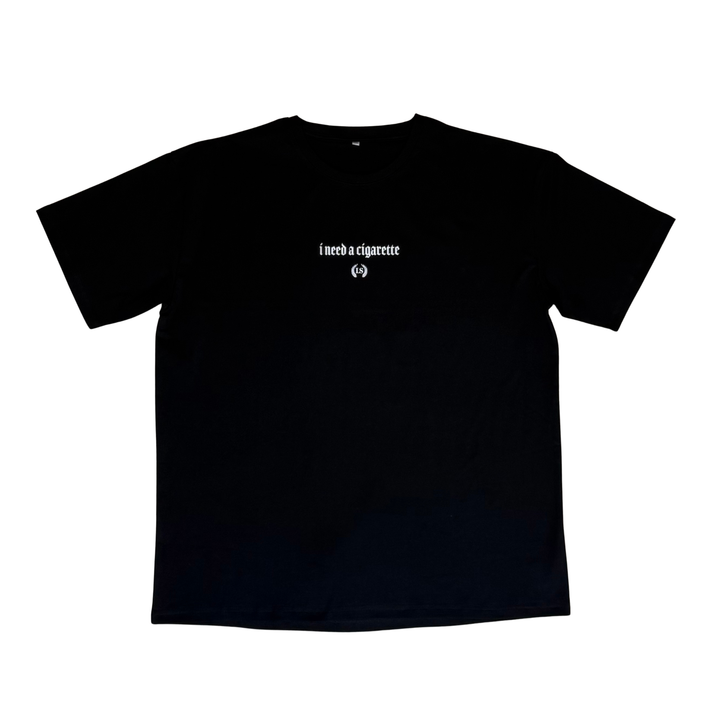 I Need A Cigarette Tee