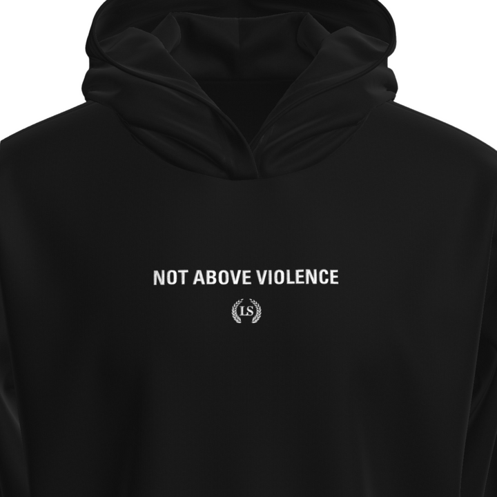 Not Above Violence Hoodie