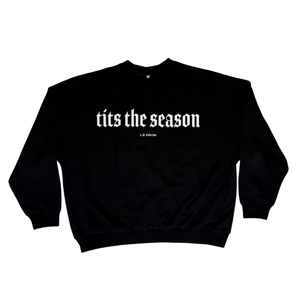Tits The Season Crewneck