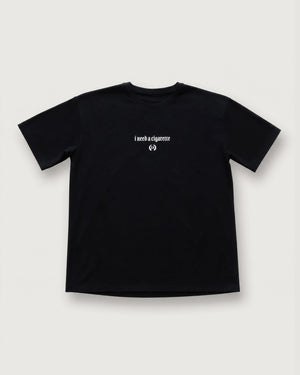 I Need A Cigarette Tee